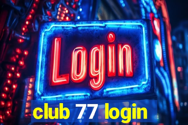 club 77 login