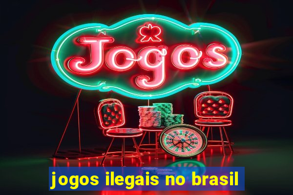 jogos ilegais no brasil