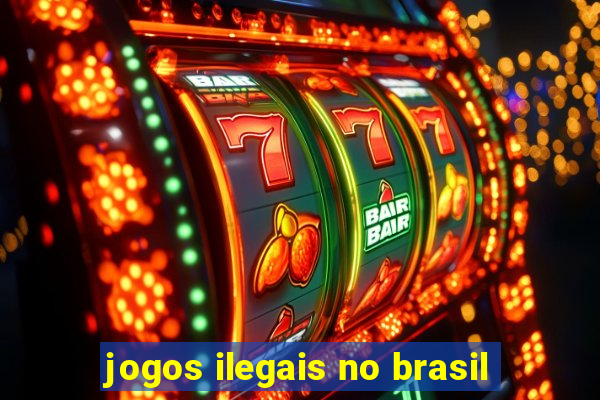 jogos ilegais no brasil