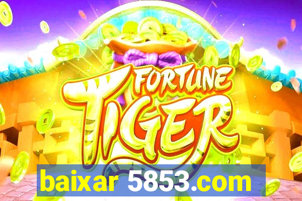 baixar 5853.com