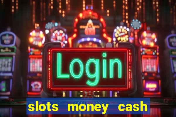 slots money cash xwbp kz