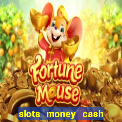 slots money cash xwbp kz