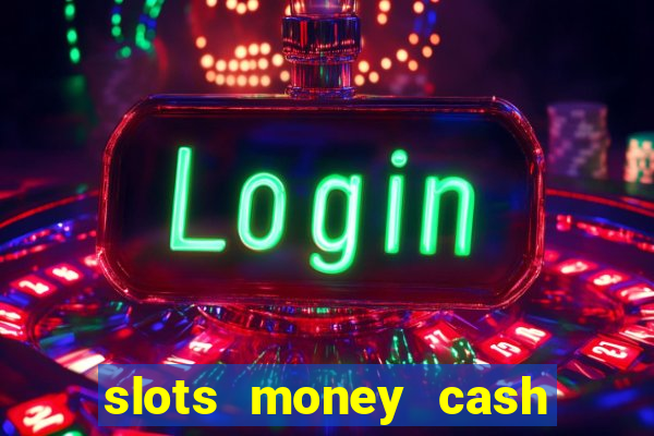 slots money cash xwbp kz