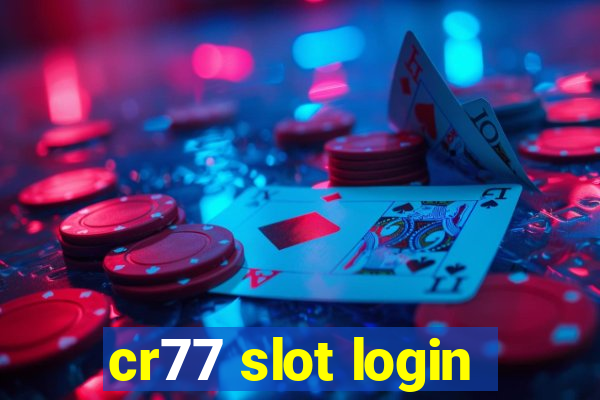 cr77 slot login