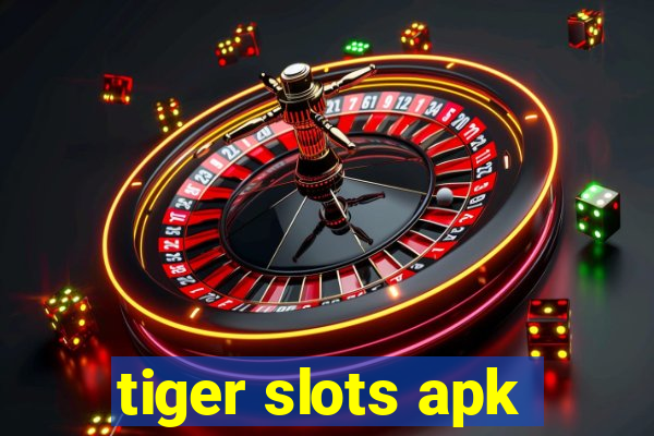 tiger slots apk