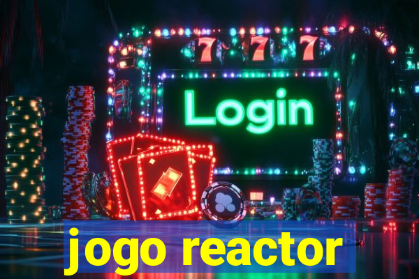 jogo reactor