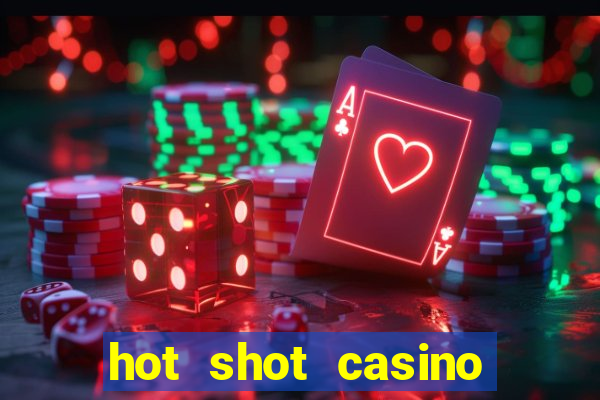 hot shot casino slots games