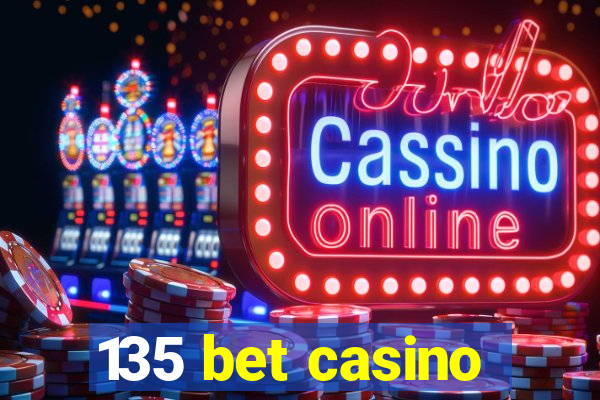 135 bet casino