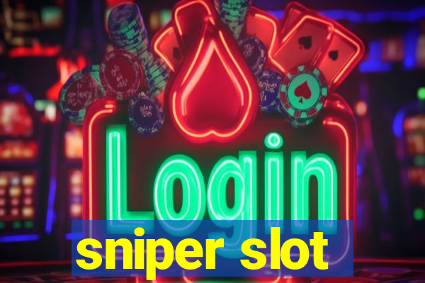 sniper slot