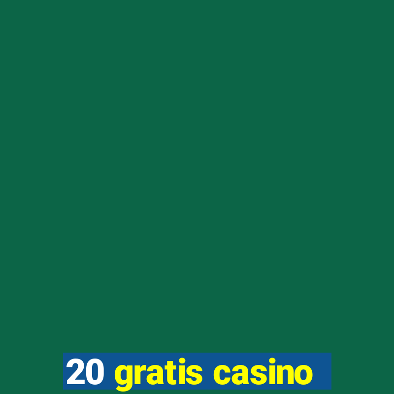 20 gratis casino