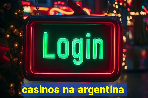 casinos na argentina