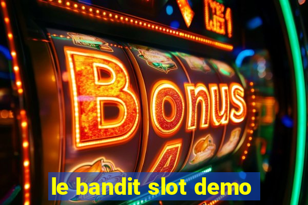 le bandit slot demo