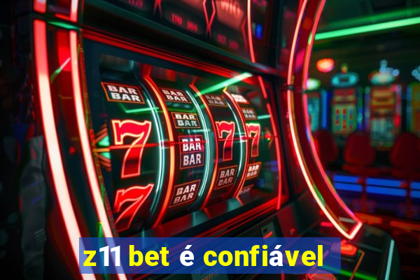 z11 bet é confiável