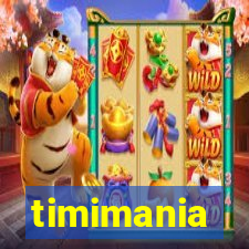 timimania