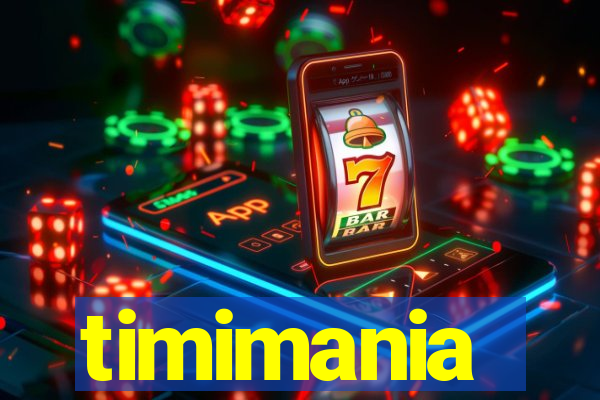 timimania