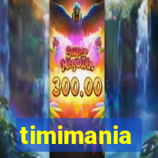 timimania