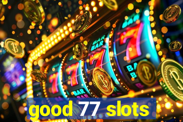 good 77 slots