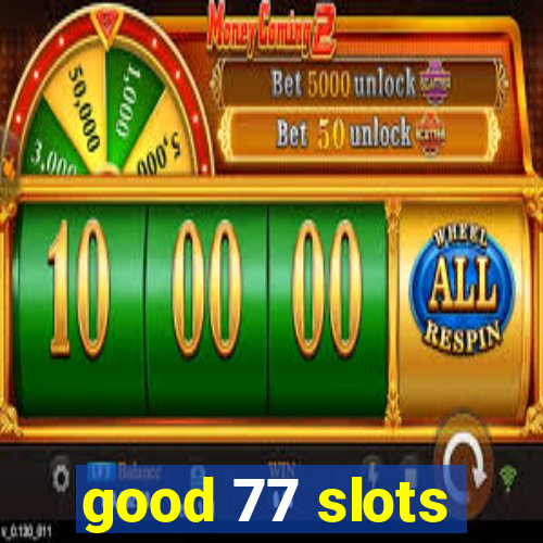 good 77 slots