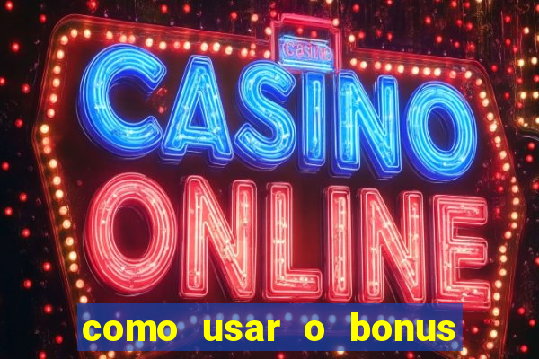 como usar o bonus de cassino da 1win