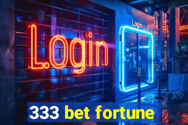 333 bet fortune