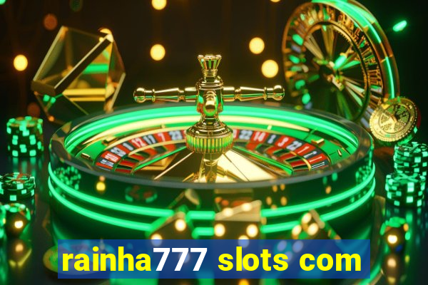 rainha777 slots com