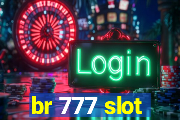 br 777 slot