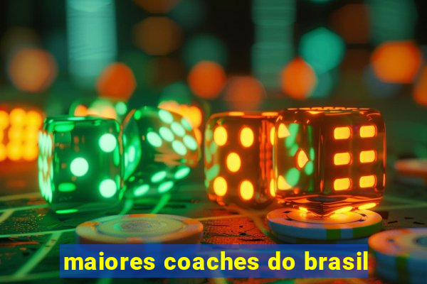 maiores coaches do brasil