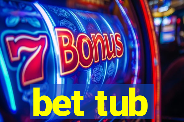 bet tub