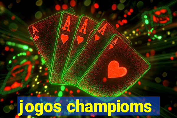 jogos champioms