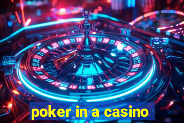 poker in a casino