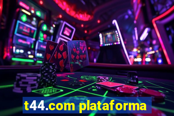 t44.com plataforma