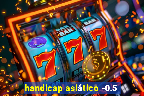 handicap asiático -0.5