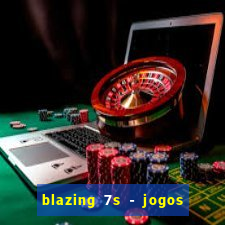 blazing 7s - jogos de casino