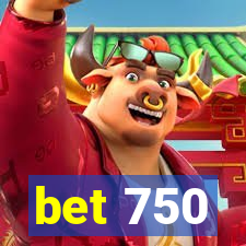 bet 750