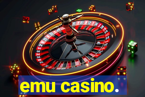 emu casino.