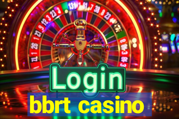 bbrt casino