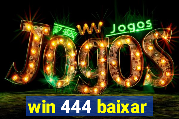 win 444 baixar