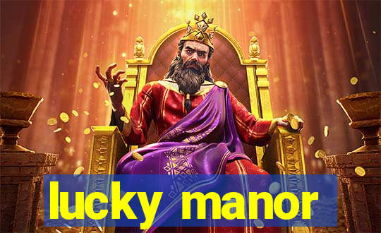 lucky manor