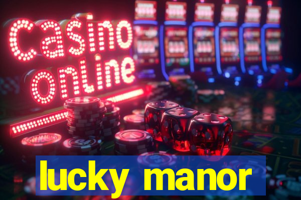 lucky manor