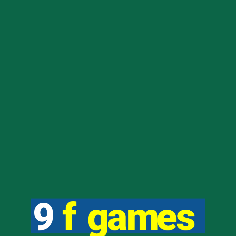 9 f games