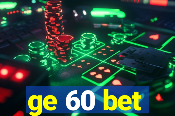 ge 60 bet