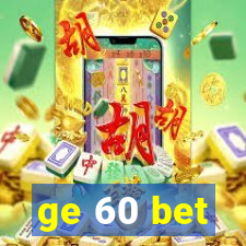 ge 60 bet