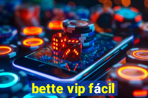 bette vip fácil