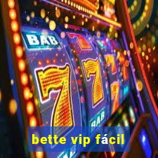 bette vip fácil