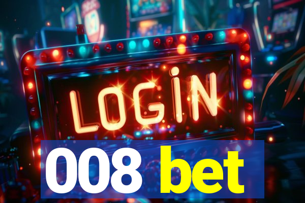 008 bet