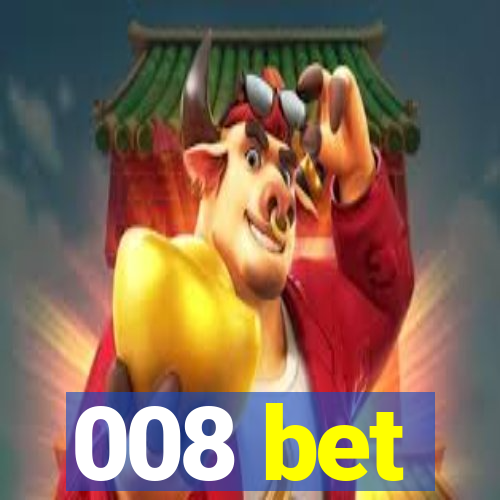 008 bet