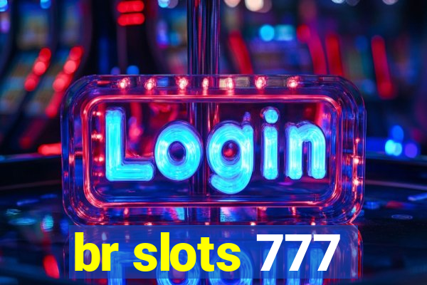 br slots 777