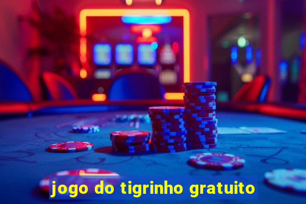 jogo do tigrinho gratuito