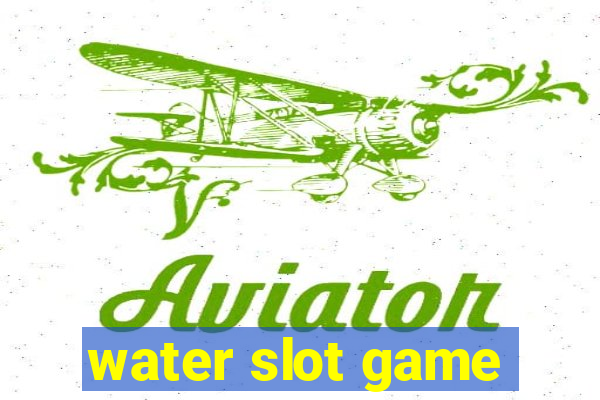 water slot game