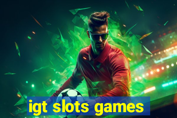 igt slots games